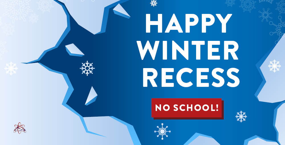 Winter Recess is February 16 through February 20